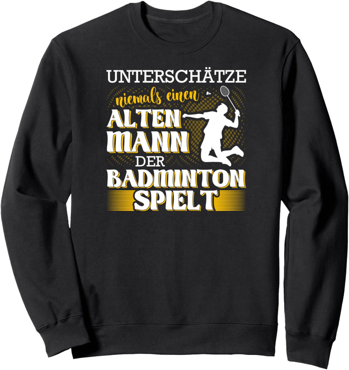 Federball Geschenke Alten Mann Badminton Spielt Sweatshirt