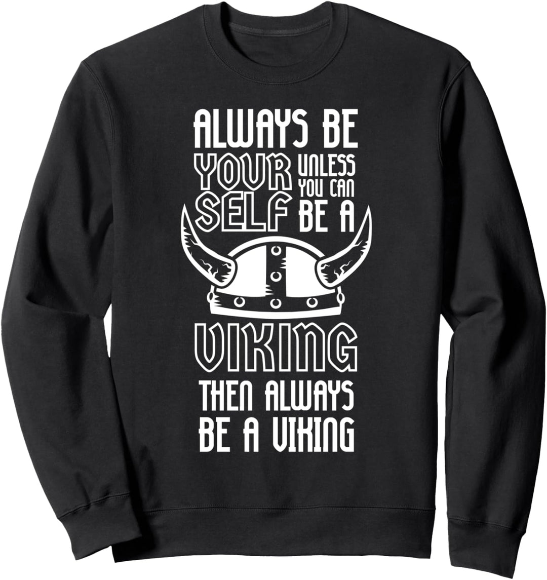Sei immer du selbst - Ausser du kannst ein Wikinger sein Sweatshirt