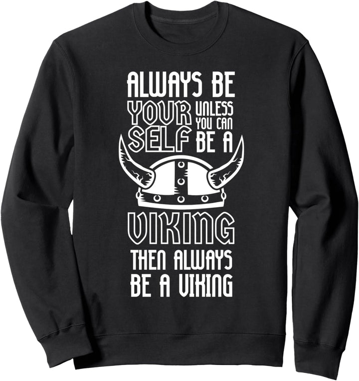 Sei immer du selbst - Ausser du kannst ein Wikinger sein Sweatshirt