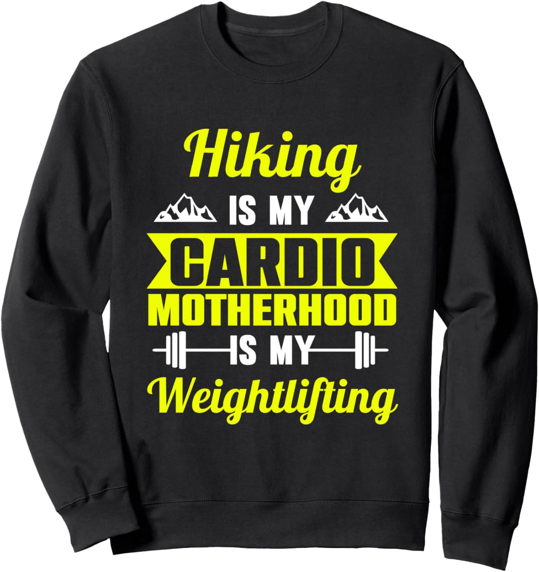 Wandern ist mein Ausdauertraining Mutterschaft ist mein Gewichtheben Sweatshirt