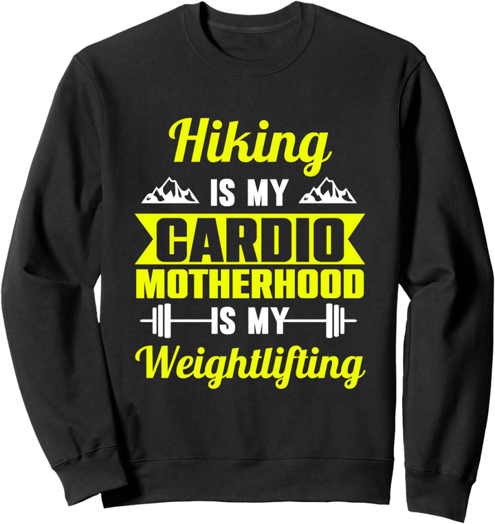 Wandern ist mein Ausdauertraining Mutterschaft ist mein Gewichtheben Sweatshirt