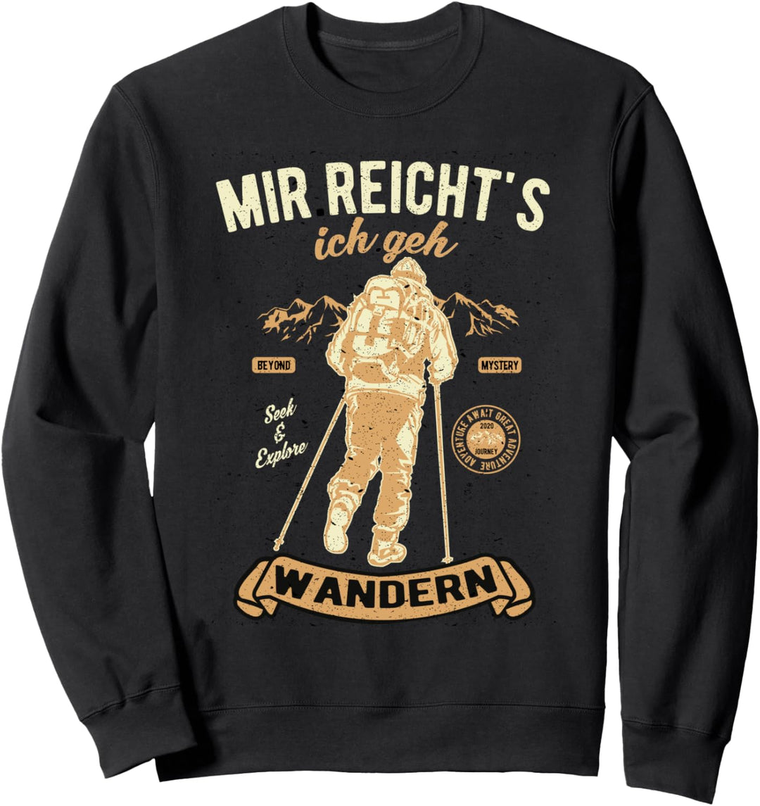 Motiv für Wander Freunde | Mir reicht's, ich geh Wandern Sweatshirt