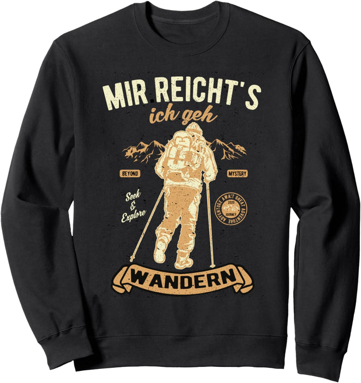 Motiv für Wander Freunde | Mir reicht's, ich geh Wandern Sweatshirt