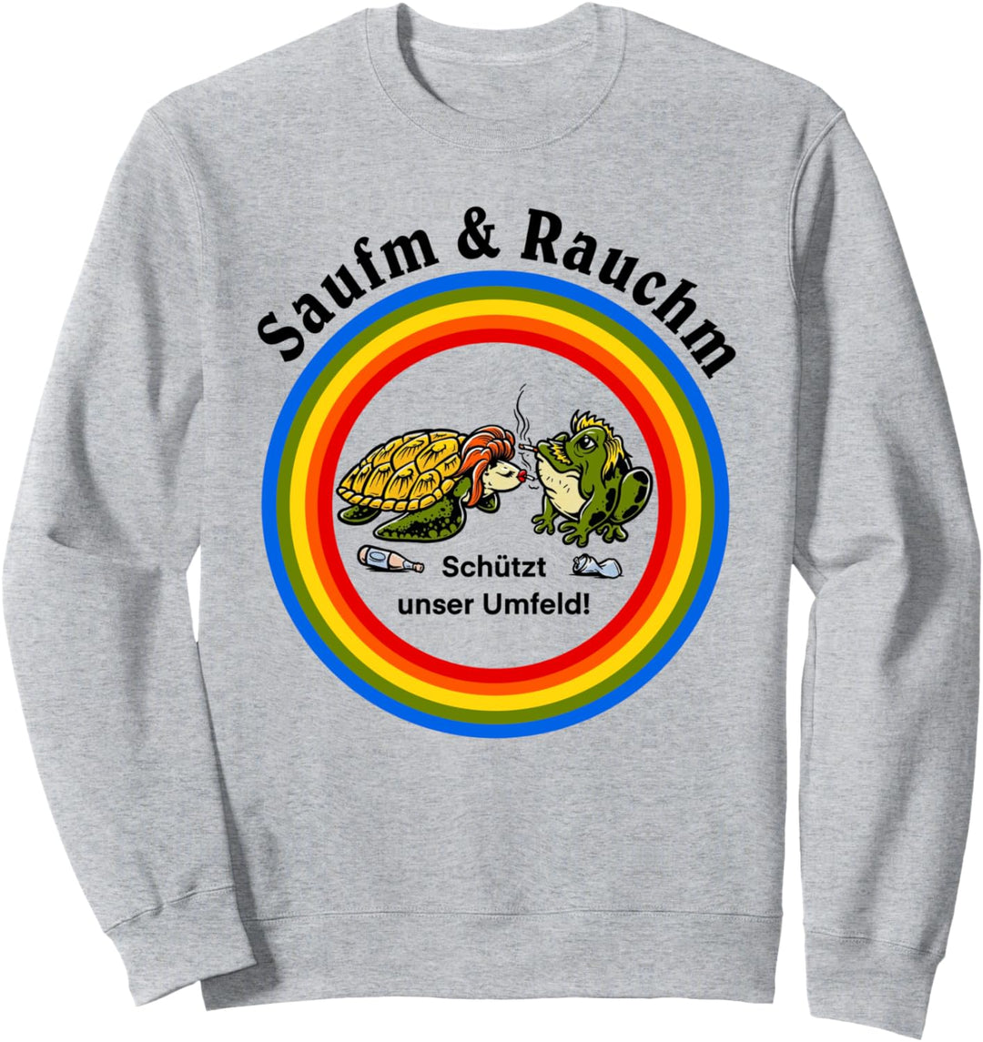 saufm & rauchm schützt unser umfeld Sweatshirt