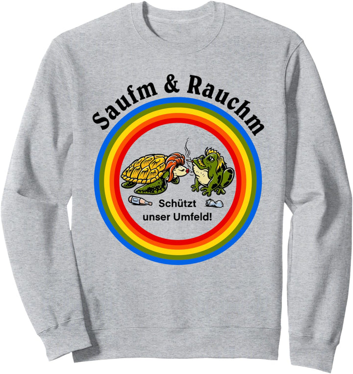 saufm & rauchm schützt unser umfeld Sweatshirt