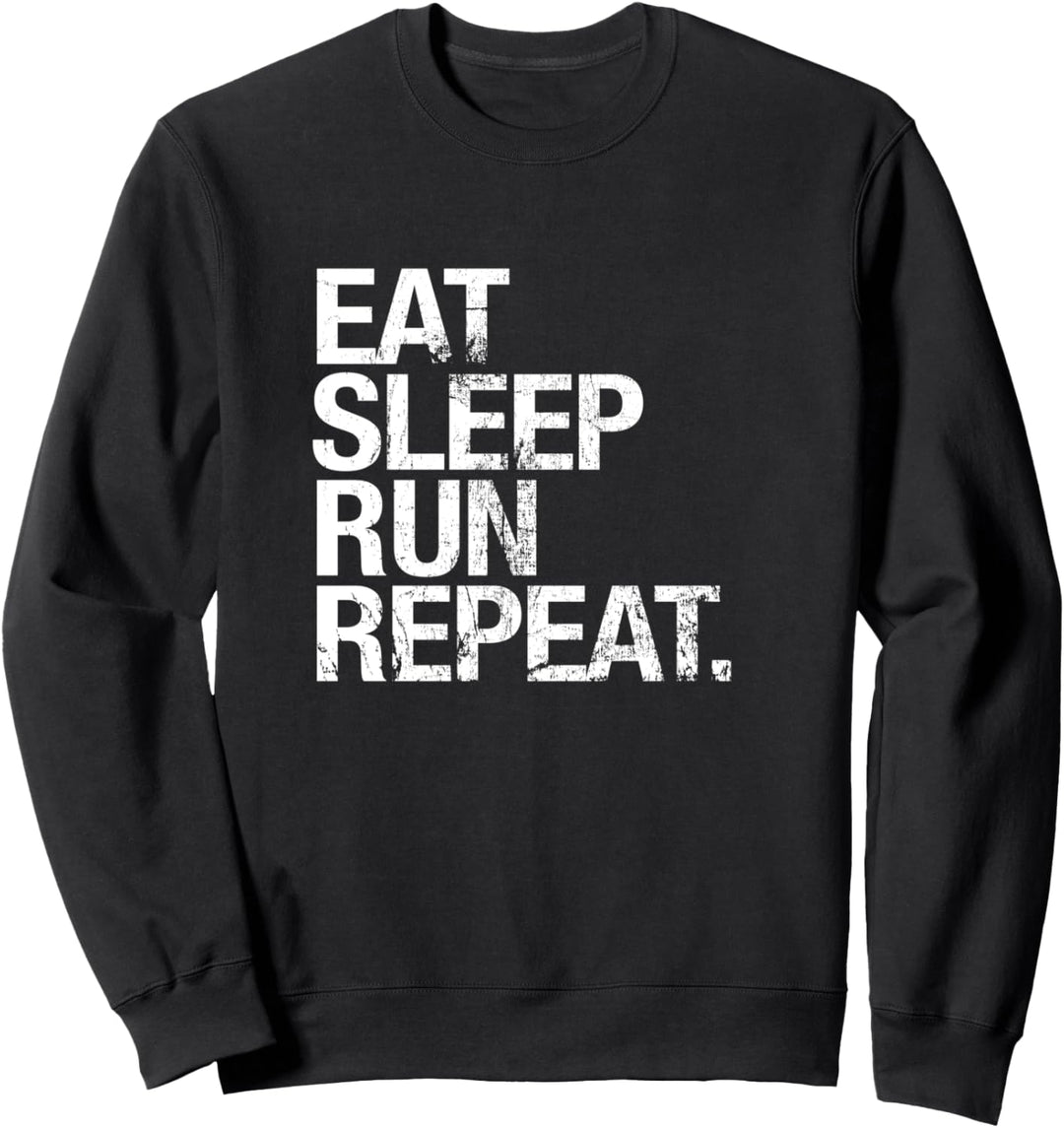 Für Läufer und Läuferinnen: SLEEP, RUN, EAT, REPEAT Sweatshirt