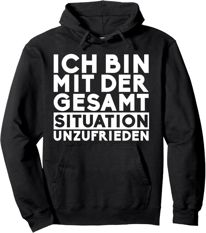 Ich bin mit der Gesamtsituation unzufrieden lustige Sprüche Pullover Hoodie