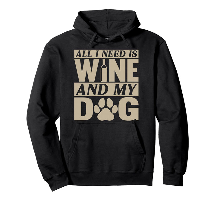 Hunde-T-Shirt I Need Wine Tee All I Need Is Wine And My Dog Pullover Hoodie
