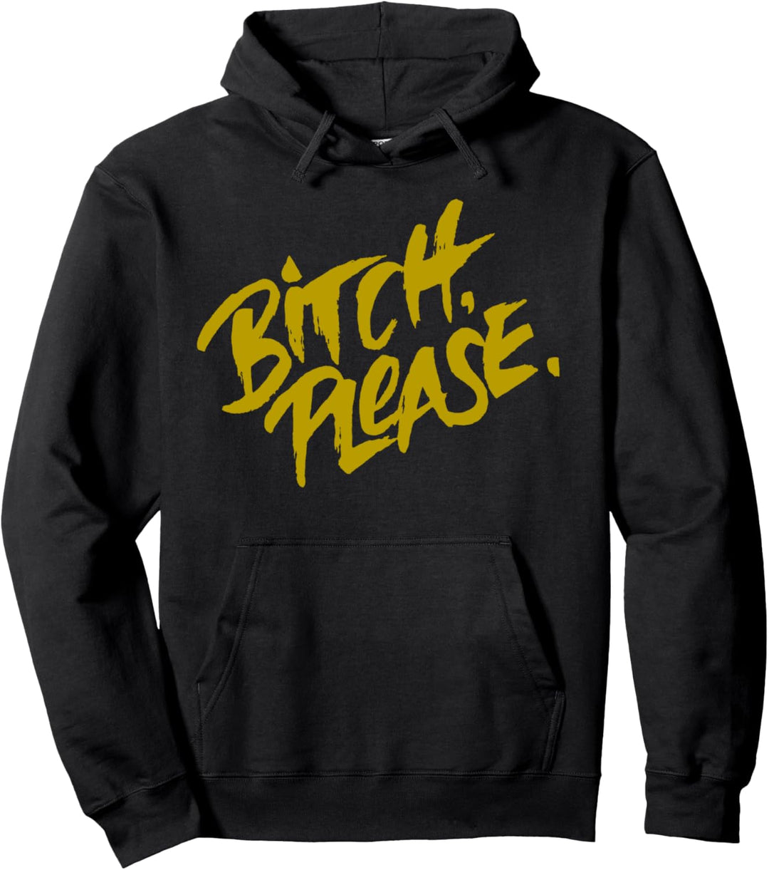 Bitch Please Pullover Hoodie