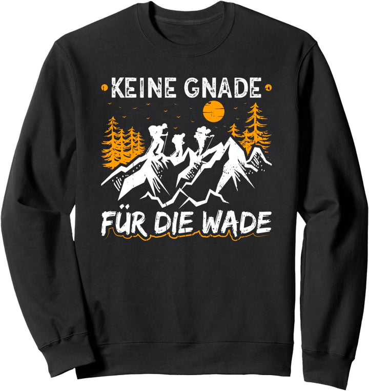 Wandern Keine Gnade Für Die Wade Bergsteiger Berge Wanderer Sweatshirt