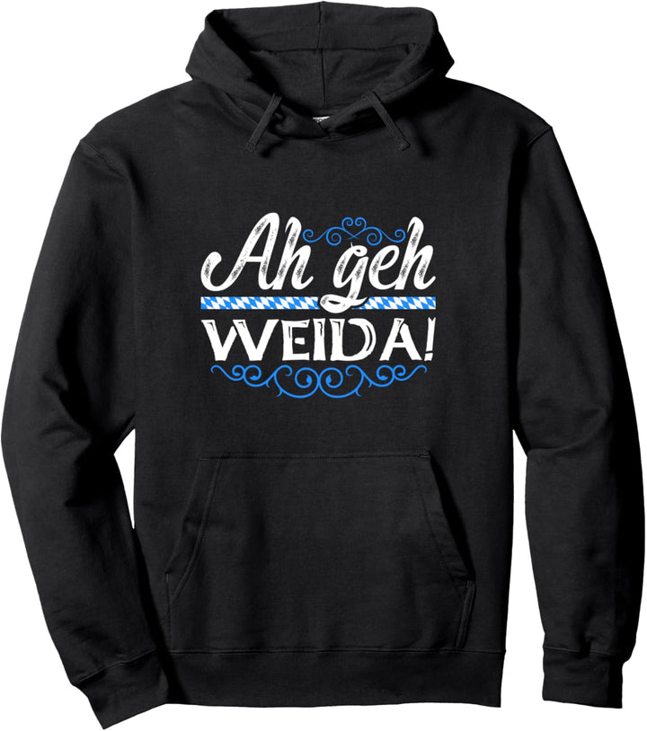 Geh Weida Lustig Bayrischer Spruch Bayerischer Dialekt Pullover Hoodie
