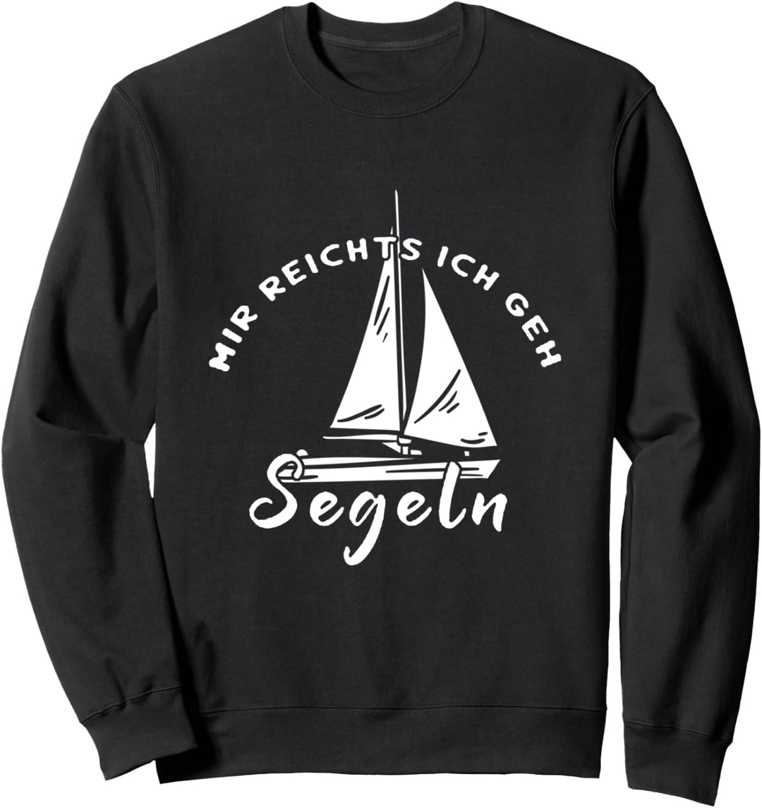 Segelboot Segelschiff Segler Mir Reichts Ich Geh Segeln Sweatshirt