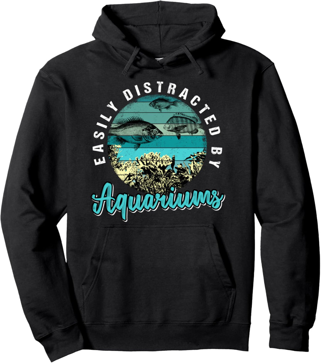 Easily Distracted By Aquariums | Funny Fish Tank Enthusiast Pullover Hoodie