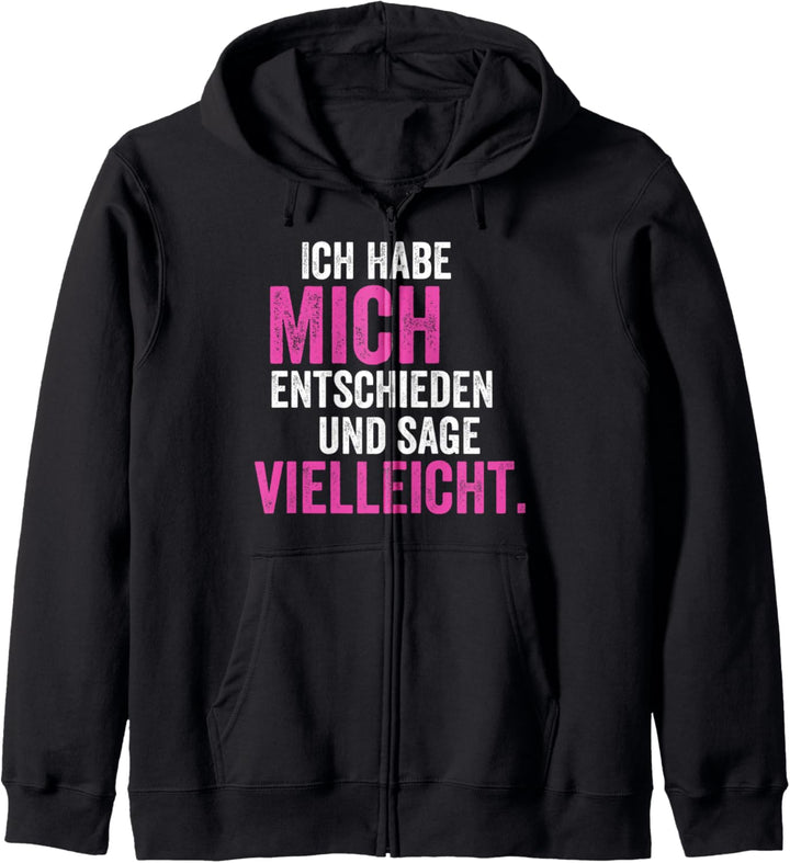 Ich habe mich entschieden und sage vielleicht,unentschlossen Kapuzenjacke