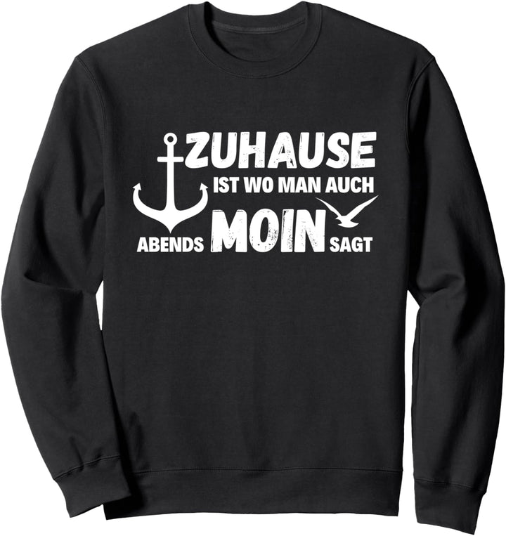 Norden Zuhause Moin Nordsee Ostsee Norddeutschland Geschenk Sweatshirt