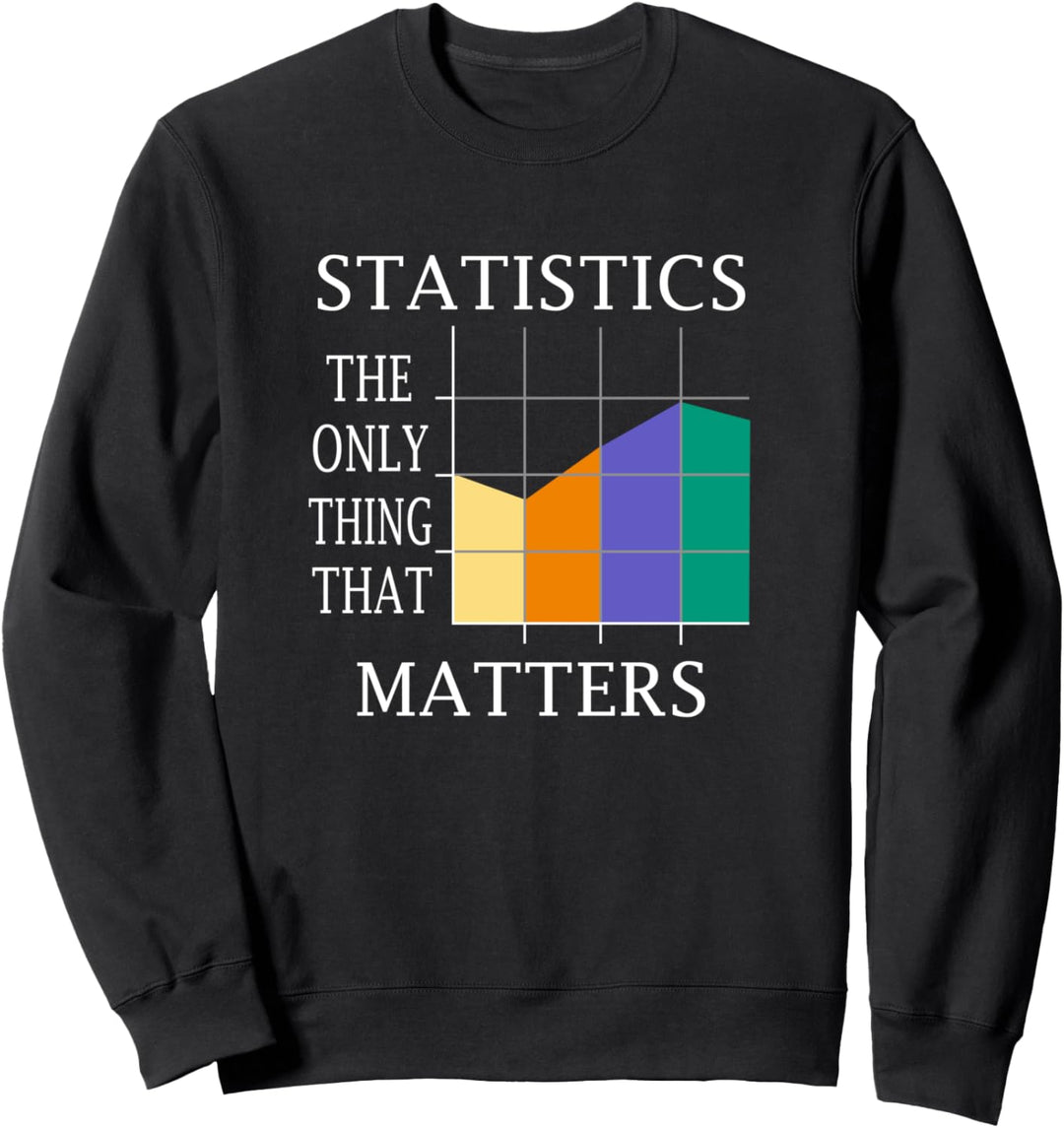 Statistik ist wichtig Datenanalytiker Lustiger Spruch Sweatshirt