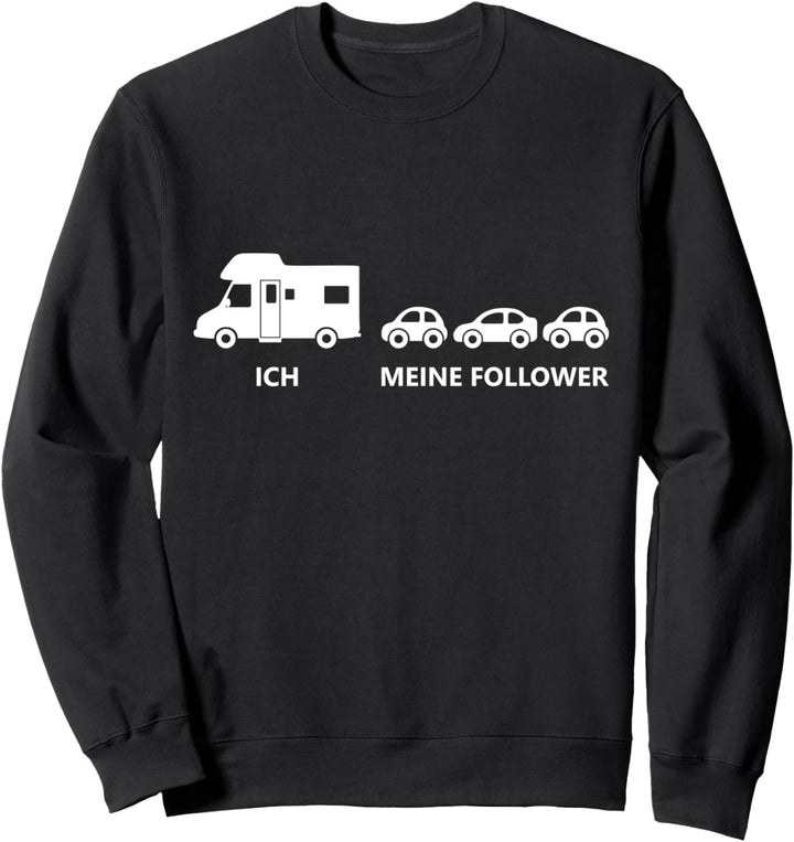 Wohnmobil Camping Ich & meine Follower Lustiges Sweatshirt