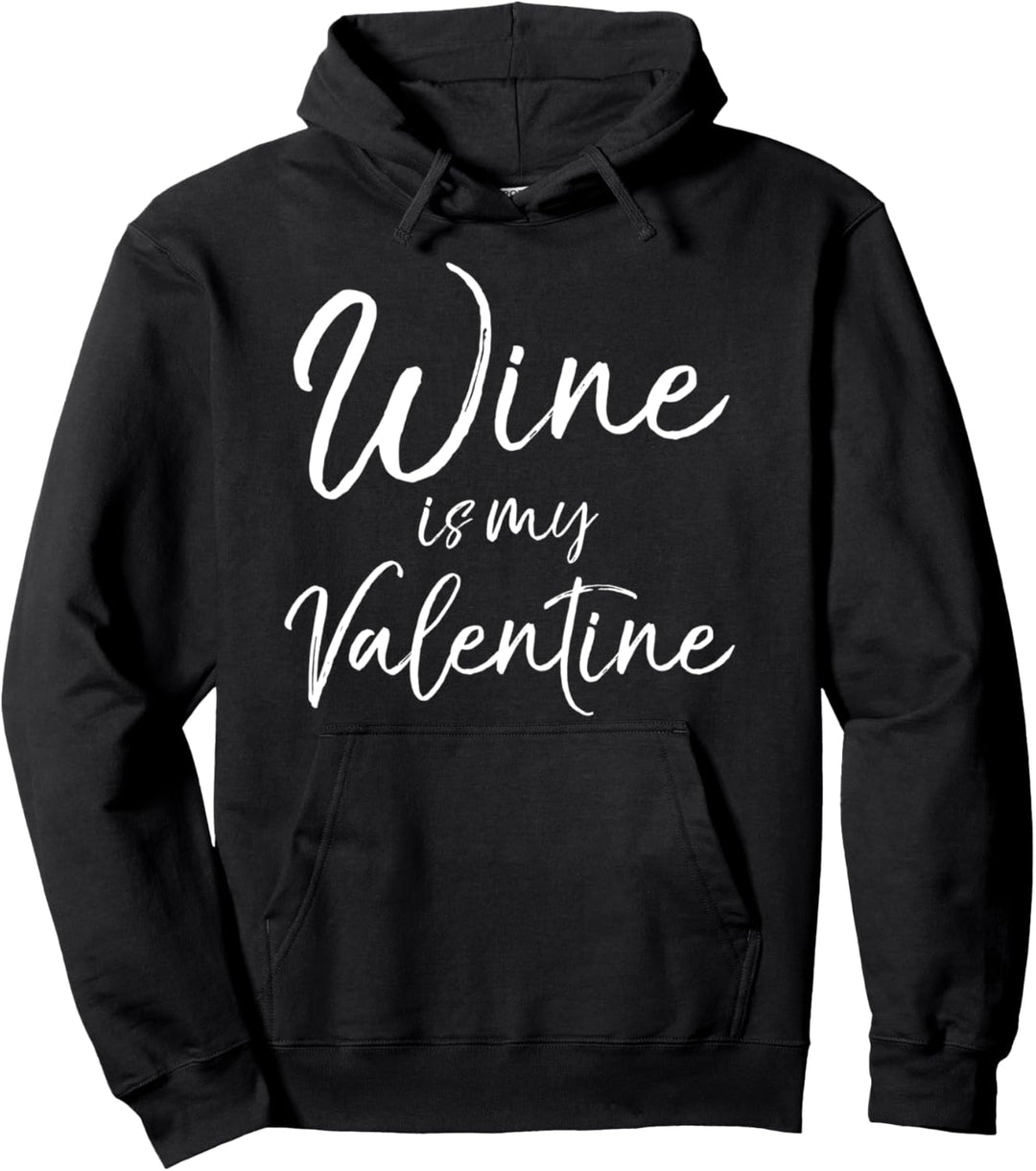 Cute Single Valentine's Party Quote Wine is My Valentine Pullover Hoodie