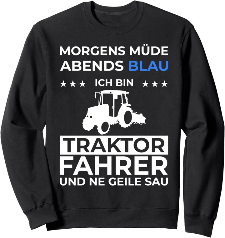 Traktor Trecker Morgens Müde Abends Blau Traktorfahrer Sweatshirt