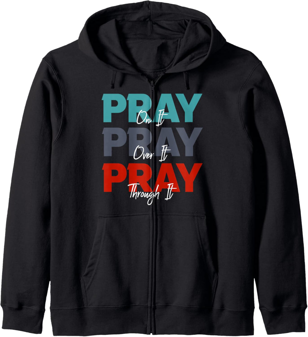 Pray On It, Pray Over It, Pray Through It Christian Saying Kapuzenjacke