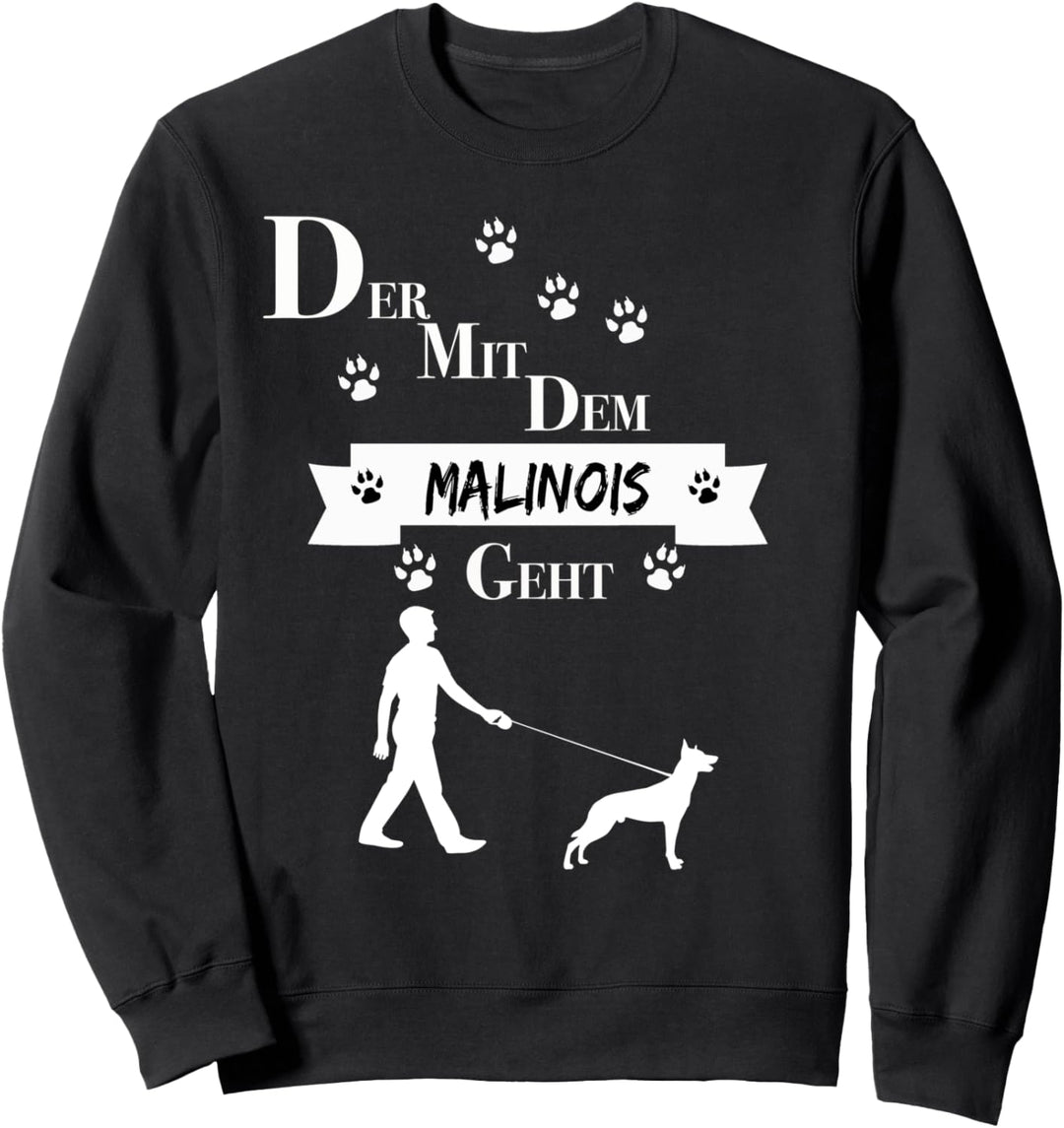 Der mit dem Malinois geht belgischer Schäferhund Hundepapa Sweatshirt