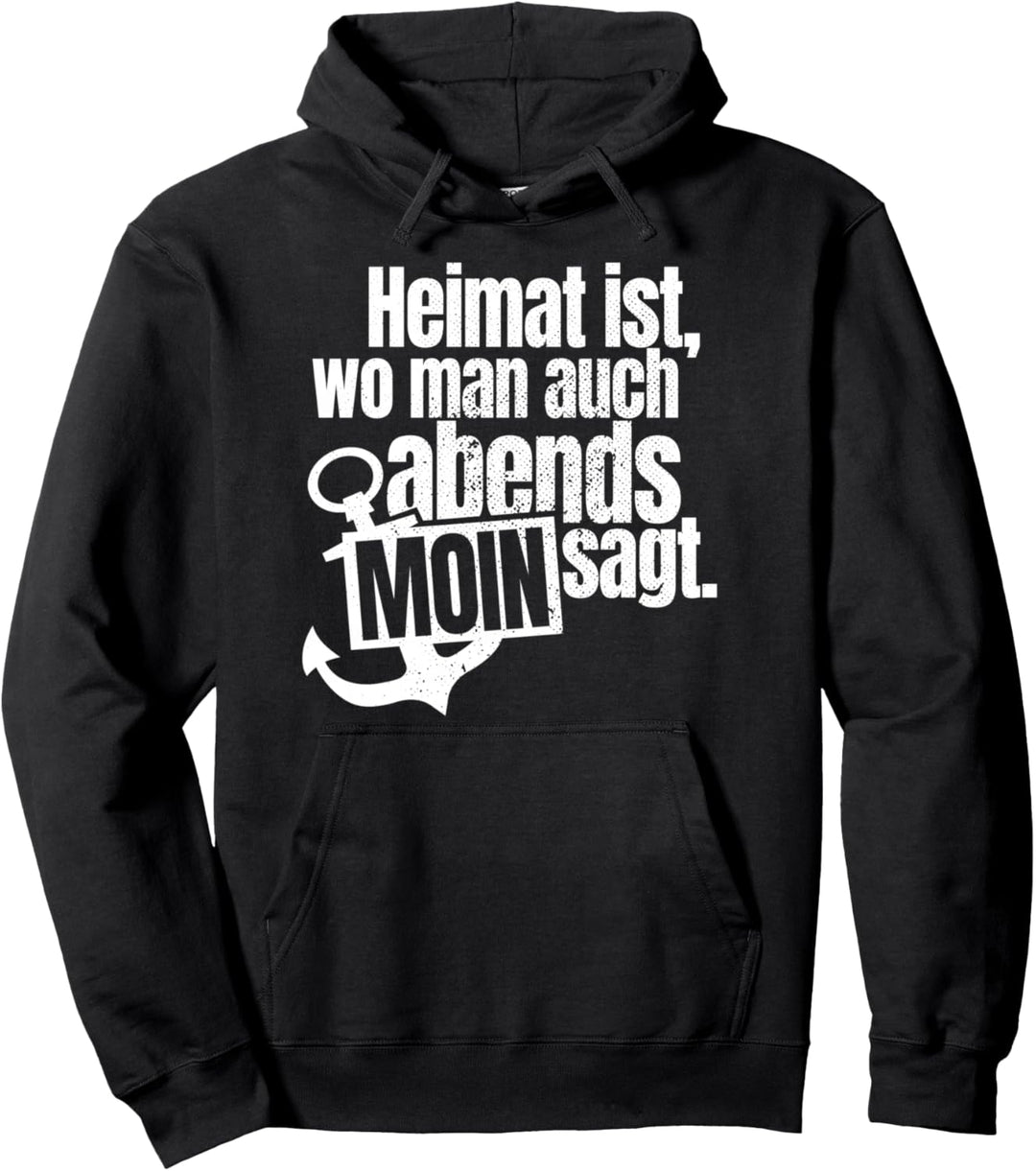 Heimat Ist Wo Man Auch Abends Moin Sagt Anker Norden Hamburg Pullover Hoodie
