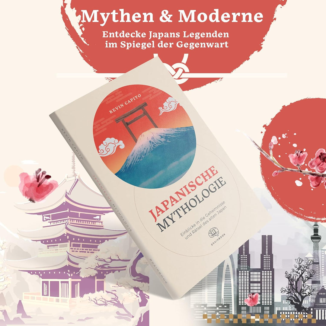 Japanische Mythologie: Einblicke in die Geheimnisse &amp; Rätsel des alten Japan, Taschenbuch