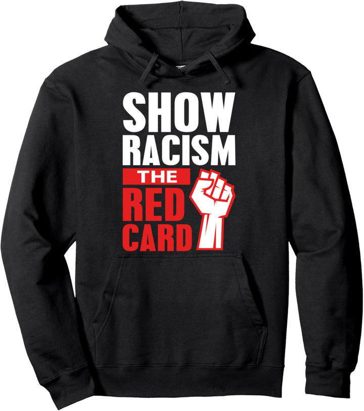 Zeige Rassismus die Rote Karte Unterstützung Anti-Rassismus Pullover Hoodie