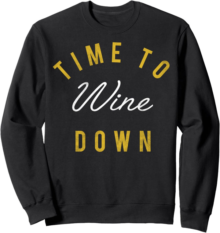 Trendy Time To Wine Down Sweatshirt