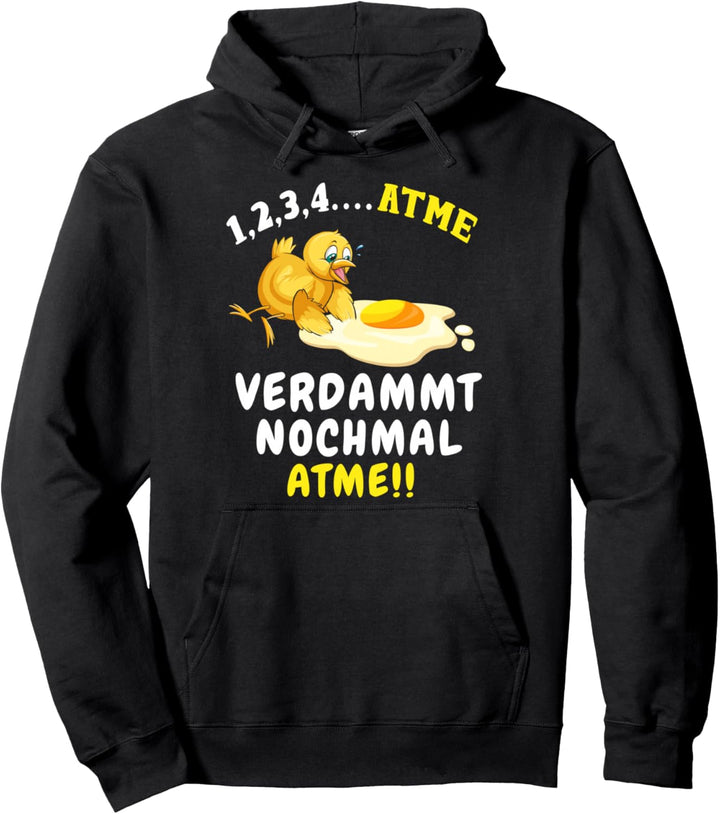 Atme verdammt nochmal atme lustiges Küken Pullover Hoodie