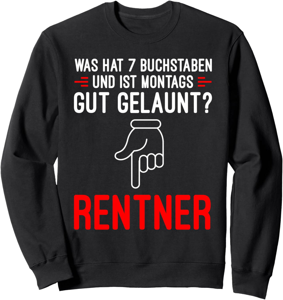 Was Hat 7 Buchstaben Und Ist Montags Gut Gelaunt? Rentner Sweatshirt