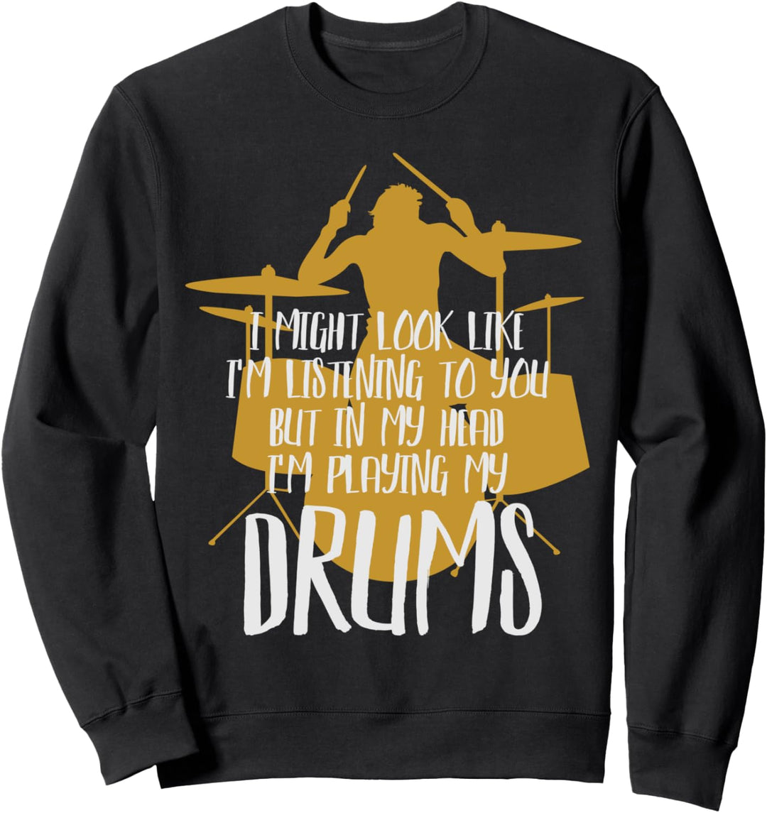 In meinem Kopf spiele ich mein Schlagzeug Sweatshirt