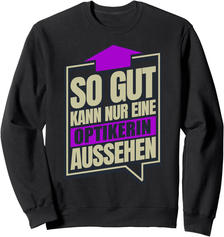 So Gut Kann Nur Eine Optikerin Aussehen Sweatshirt