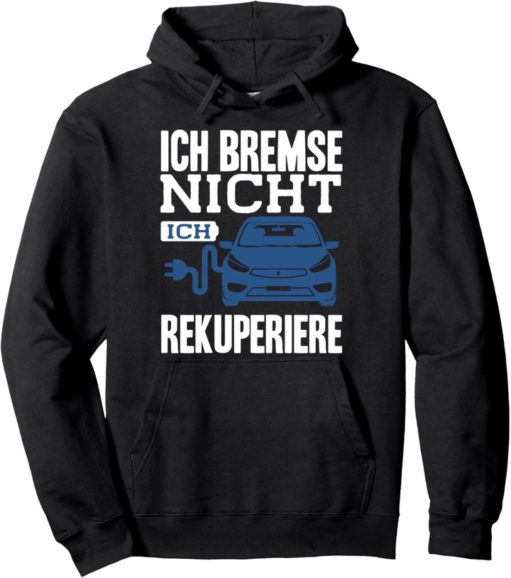Ich Bremse Nicht Ich Rekuperiere Auto Tuning Elektroauto Pullover Hoodie