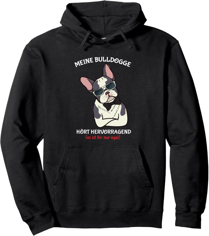 Meine Bulldogge Hört Hervorragend Es Ist Ihr Nur Egal Hund Pullover Hoodie