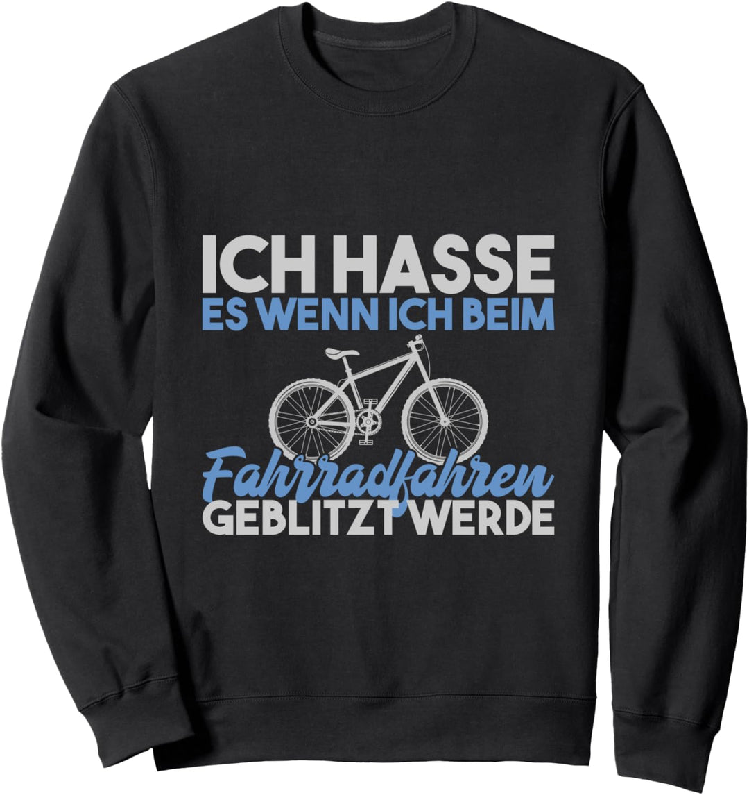 Ich hasse es wenn ich beim Radfahren geblitzt werde Fahrrad Sweatshirt
