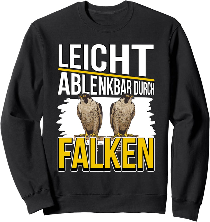 Falkner Sachen Falknerei Leicht ablenkbar durch Falken Sweatshirt