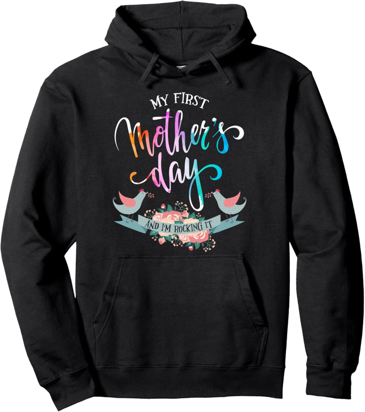My First Mothers Day And I'm Rocking It Pullover Hoodie