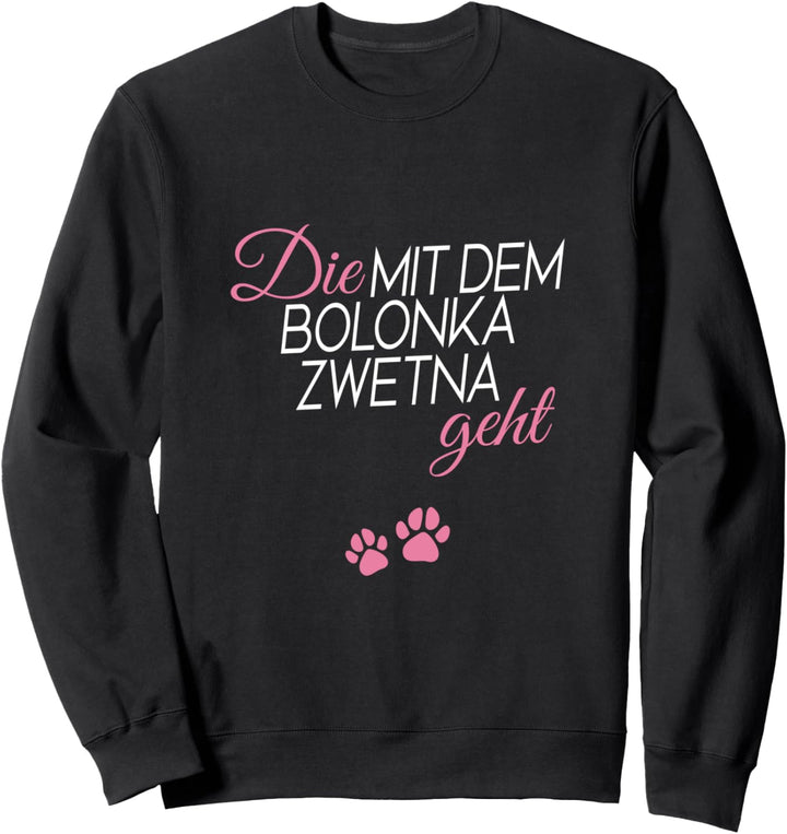 Die mit dem Bolonka zwetna geht Sweatshirt