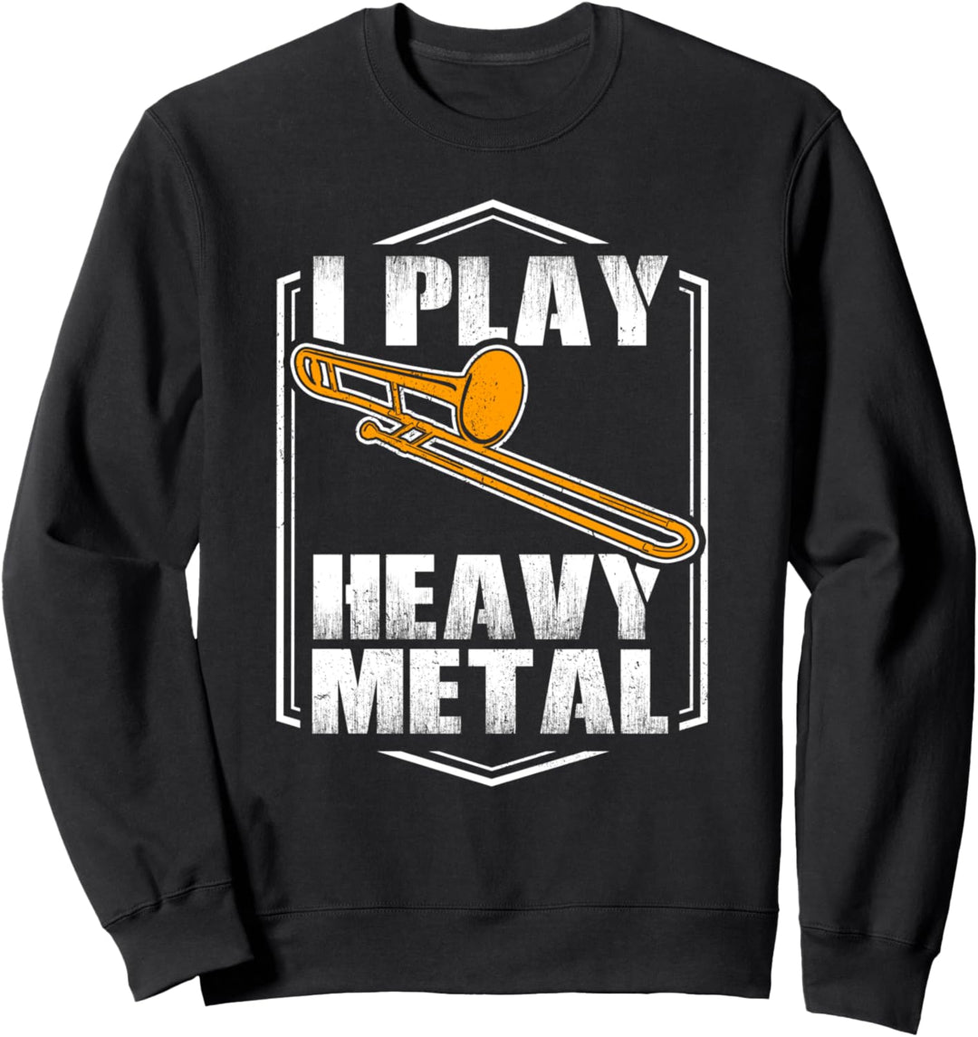 "I play Heavy Metal" Posaune Musikinstrument Sweatshirt