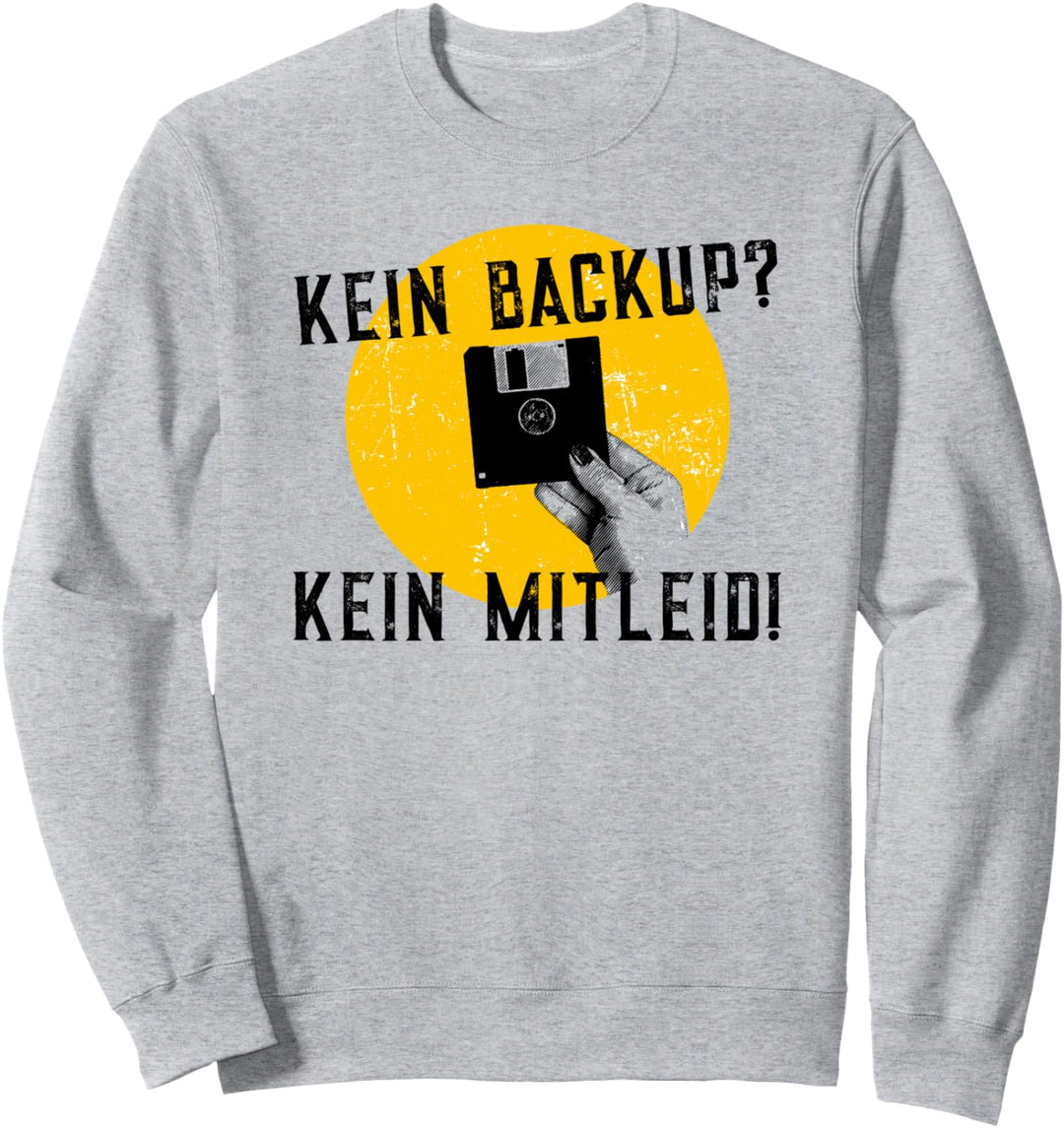 Lustiges Kein Backup Kein Mitleid Spruch Admin Sweatshirt