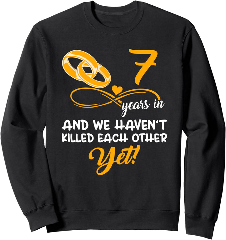 Lustig 7 Jahre in Hochzeitstag tun wir immer noch Sweatshirt
