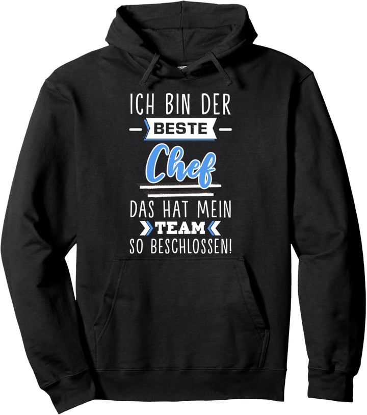 Bester Chef Sprüche Spruch Ich Bin Der Beste Chef Team Pullover Hoodie