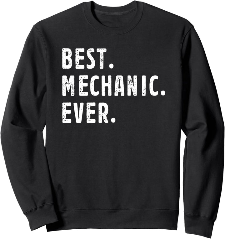 Best Mechanic Ever For Mechanical Engineer Hobbies Job Title Sweatshirt