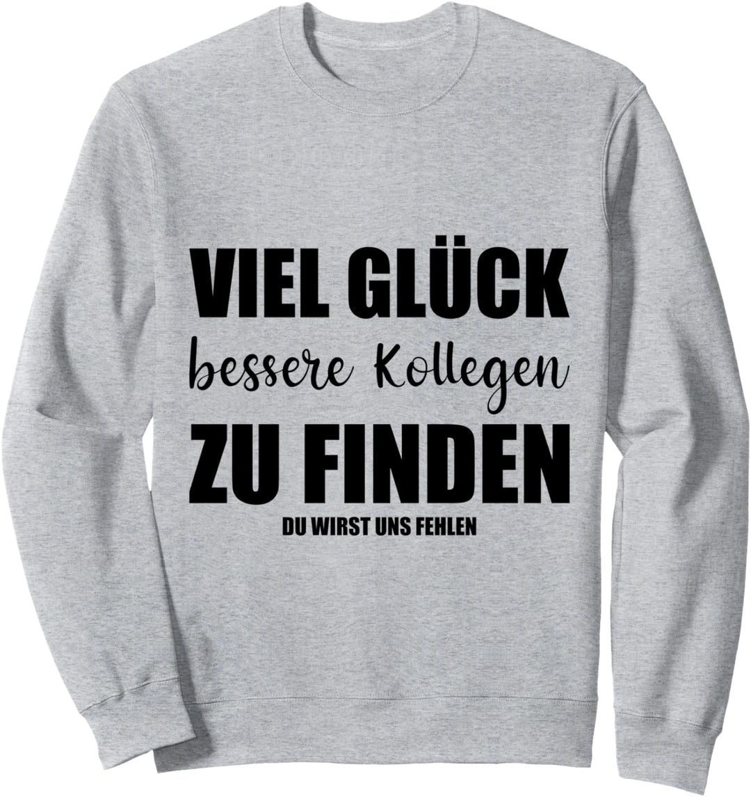 Lustiges Kollege Abschied Spruch Abschiedsgeschenk Sweatshirt