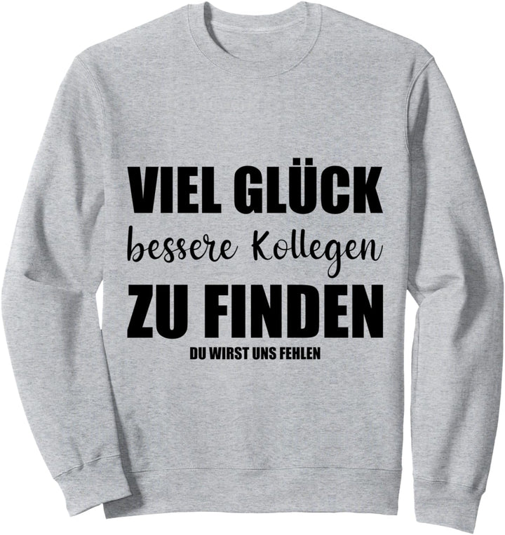 Lustiges Kollege Abschied Spruch Abschiedsgeschenk Sweatshirt