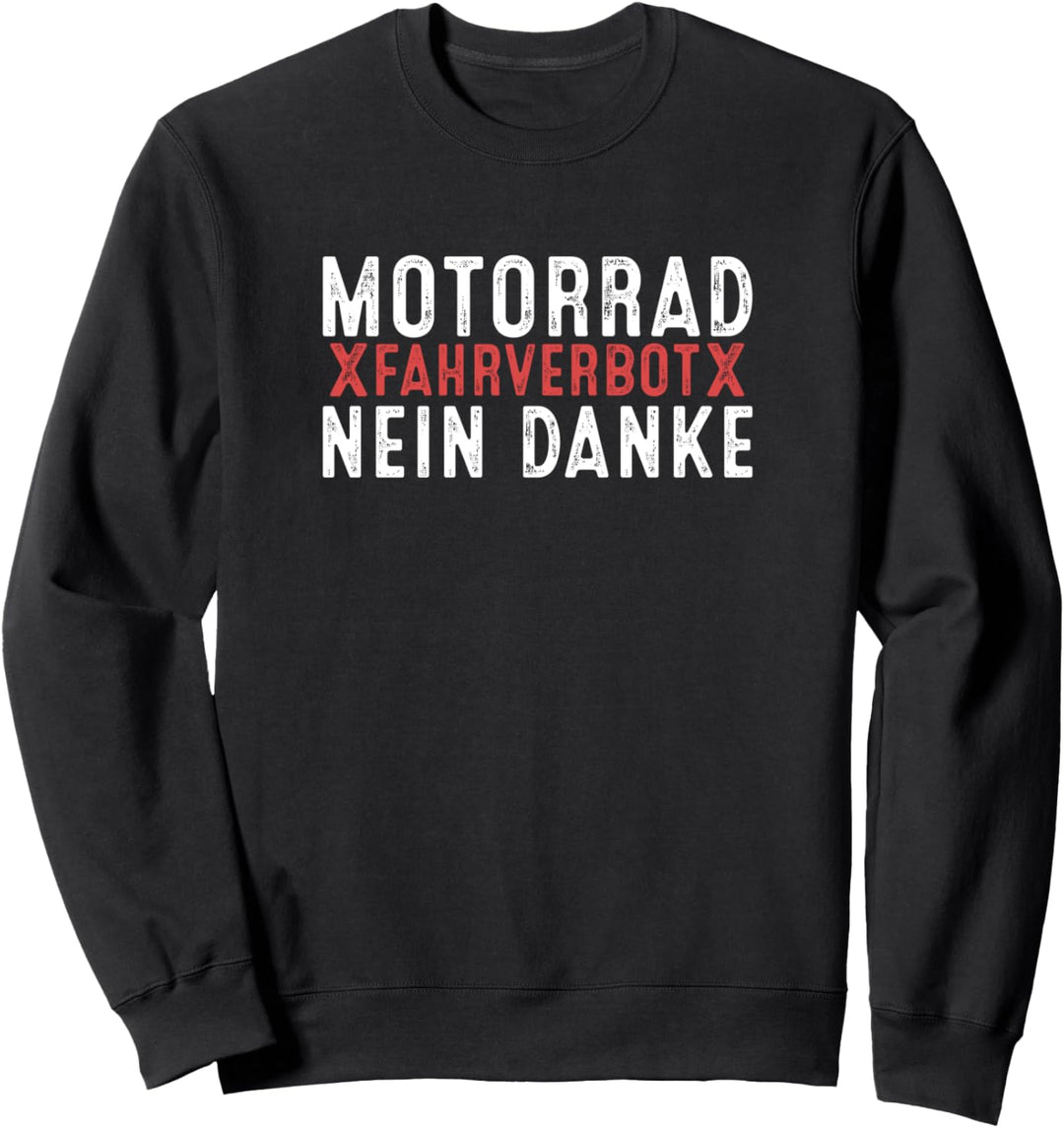 Motorrad Fahrverbot Nein Danke Motorrad Demonstration Sweatshirt