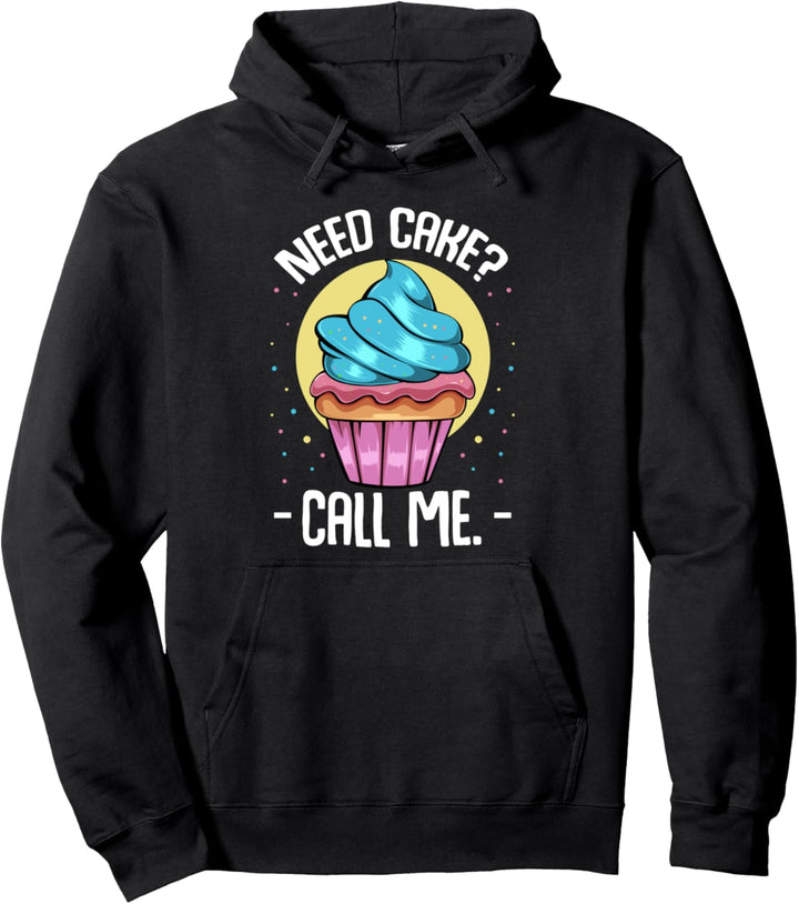 Need Cake Call Me Cupcake Bäckerei Bäcker Dessert Süssspeise Pullover Hoodie
