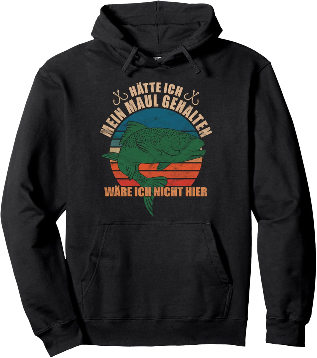 Hätte ich mein Maul gehalten, wäre ich nicht hier Angler Pullover Hoodie