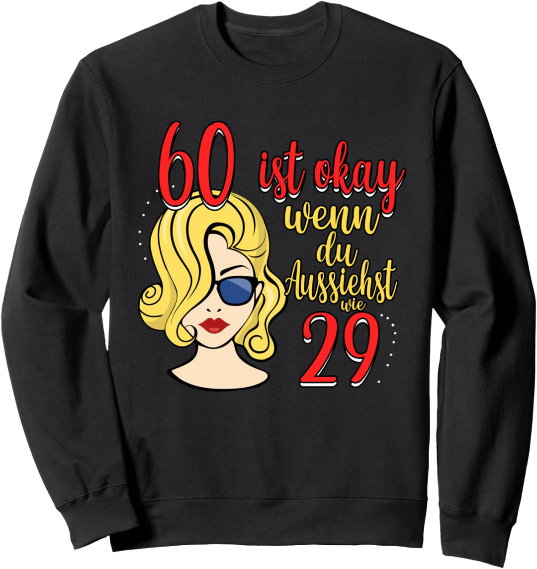60. Geburtstag Frauen 60 ist okay wenn du aussiehst wie 29 Sweatshirt